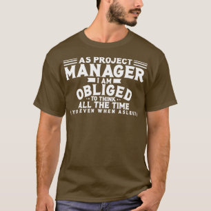Projectmanager Als projectmanager ben ik verplicht T-shirt
