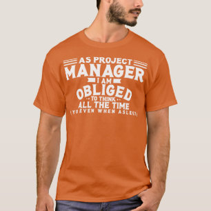 Projectmanager Als projectmanager ben ik verplicht T-shirt
