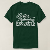 Projectmanager beter in het beheren van projecten t-shirt (Design voorkant)
