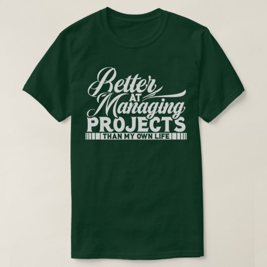 Projectmanager beter in het beheren van projecten t-shirt (Design voorkant)