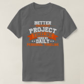 Projectmanager beter in het volgen van Project Tim T-shirt (Design voorkant)