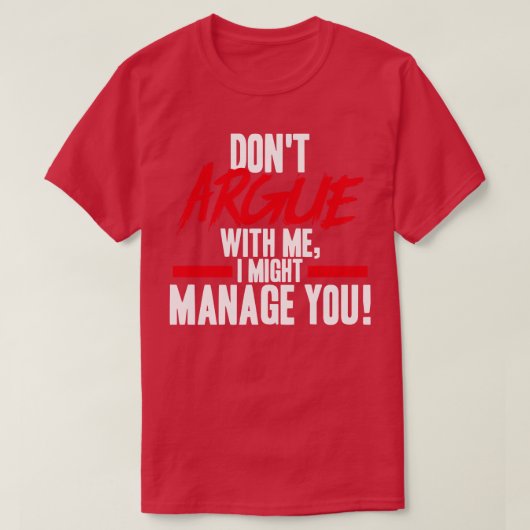 Projectmanager heeft geen ruzie met mij die ik zou t-shirt (Design voorkant)