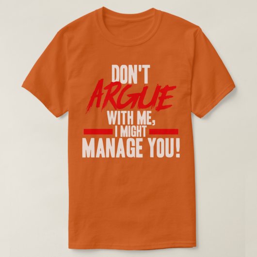 Projectmanager heeft geen ruzie met mij die ik zou t-shirt (Design voorkant)