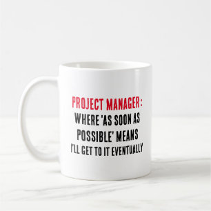 Projectmanager Waar 'Zo spoedig mogelijk' betekent Koffiemok