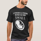 ProLife: Een persoon is een persoon ongeacht hoe k T-shirt (Voorkant)