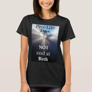 ProLife eindigt NIET bij geboorte T-Shirt