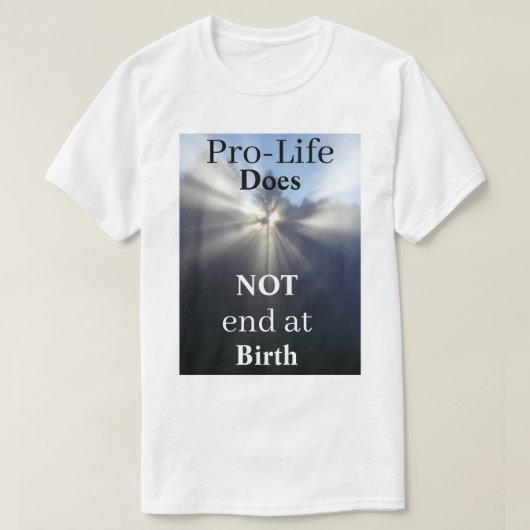 ProLife eindigt NIET bij geboorte T-shirt (Design voorkant)