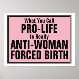 ProLife is tegen vrouwen gedwongen geboorte Poster