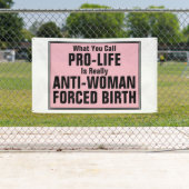 ProLife is tegen vrouwen gedwongen geboorte Spandoek (Insitu)