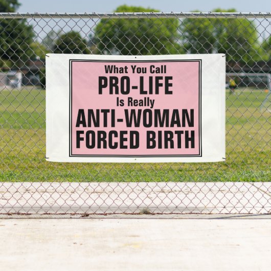 ProLife is tegen vrouwen gedwongen geboorte Spandoek (Insitu)