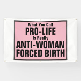 ProLife is tegen vrouwen gedwongen geboorte Spandoek