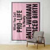 ProLife is tegen vrouwen gedwongen geboorte Wandkleed (In situ)
