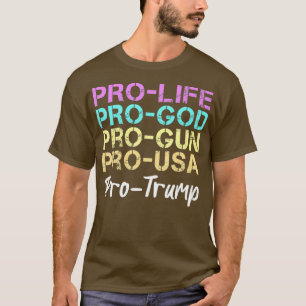 ProLife ProGod ProGun ProUSA ProTrump T-shirt