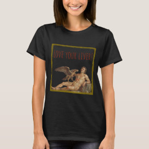 Prometheus: Hou van je Lever! T-shirt