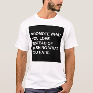 Promoot waar je van houdt t-shirt