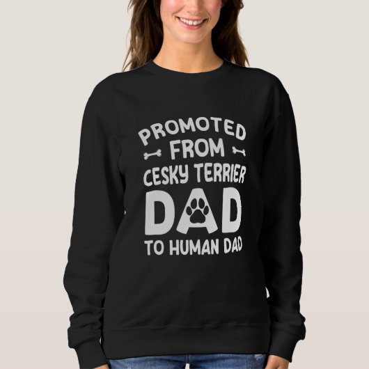 Promoted From Cesky Terrier Dad To Human Dad  Dog  Trui (Voorkant)