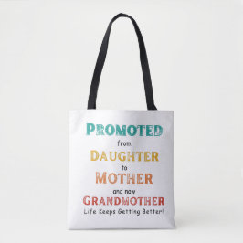 Promoted from Daughter to Mother and now.. Tote Bag