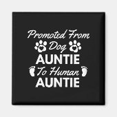 Promoted From Dog Aunt To Human Aunt Cute Auntie N Magneet (Voorkant)