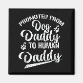 Promoted From Dog Daddy To Human Daddy Funny New D Magneet (Voorkant)