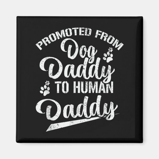 Promoted From Dog Daddy To Human Daddy Funny New D Magneet (Voorkant)