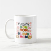 Promoted From Dog Mom To Human Moms Mothers Day Ne Koffiemok (Links)