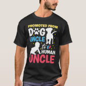 Promoted from dog uncle to human uncle Promoted to T-shirt (Voorkant)