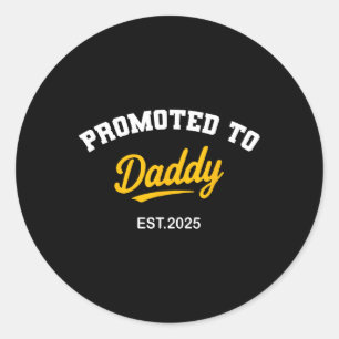 Promoted to Daddy 2025 Quote Grappige nieuwe vader Ronde Sticker