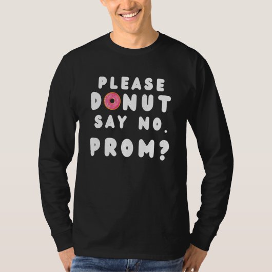 Promposal Prom Date Questions Donut Say No Prom T-shirt (Voorkant)