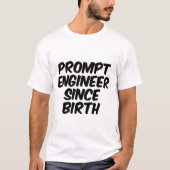 Prompt engineer van geboorte af aan t-shirt (Voorkant)