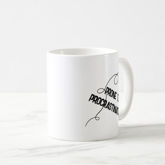 Prone to Procrastination Funny Mug Koffiemok (Voorkant rechts)