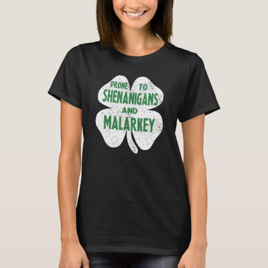 Prone to Shenanigans and Malarkey Funny St Patrick T-shirt (Voorkant)