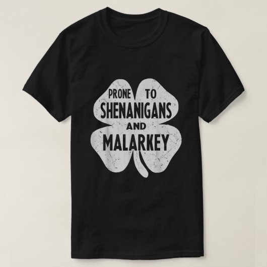 Prone to Shenanigans and Malarkey Funny St Patrick T-shirt (Design voorkant)