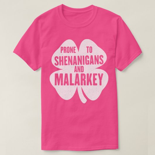 Prone to Shenanigans and Malarkey Funny St Patrick T-shirt (Design voorkant)