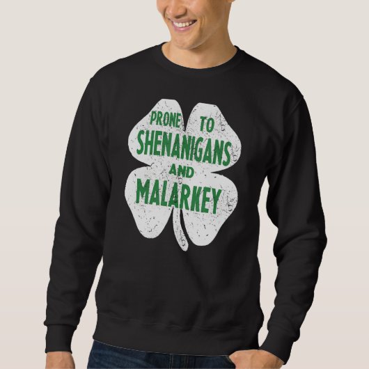 Prone to Shenanigans and Malarkey Funny St Patrick Trui (Voorkant)