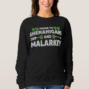 Prone to Shenanigans and Malarkey Funny St Patrick Trui