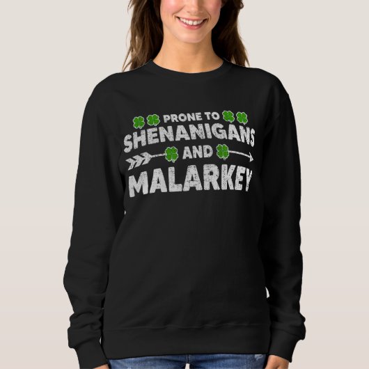 Prone to Shenanigans and Malarkey Funny St Patrick Trui (Voorkant)