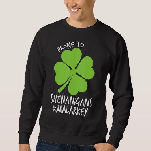 Prone to Shenanigans and Malarkey Funny St Patrick Trui (Voorkant)