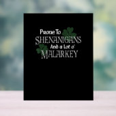 Prone to Shenanigans and Malarkey Funny St Pats Da Acryl Bord (Neutraal)