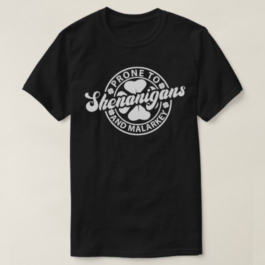 Prone to Shenanigans and Malarkey Saint Patricks D T-shirt (Design voorkant)