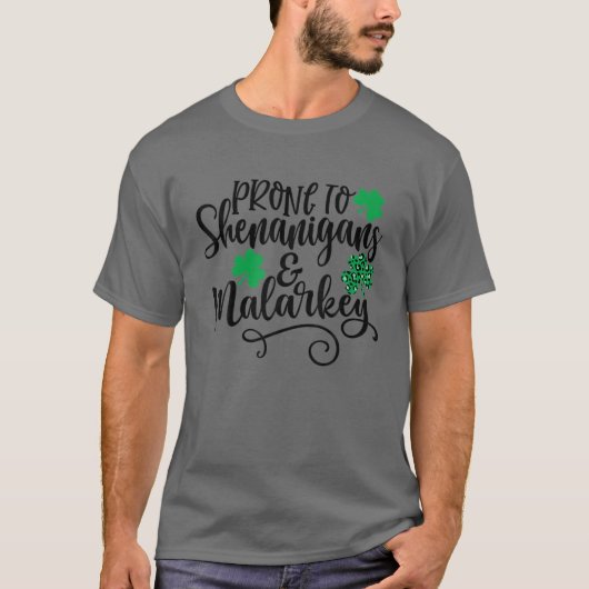 Prone To Shenanigans And Malarkey Shamrock St Patr T-shirt (Voorkant)