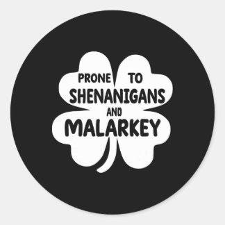 Prone To Shenanigans And Malarkey St Patricks Day  Ronde Sticker