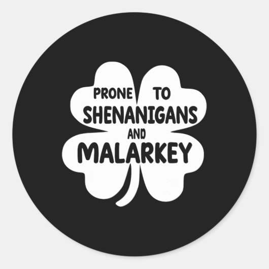Prone To Shenanigans And Malarkey St Patricks Day  Ronde Sticker (Voorkant)