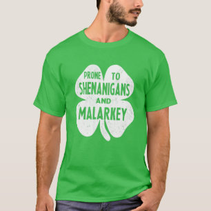 Prone to Shenanigans and Malarkey St Patricks Day T-shirt