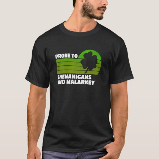 Prone To Shenanigans And Malarkey St Patricks Day  T-shirt (Voorkant)