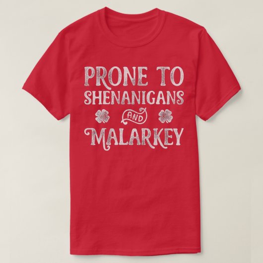 Prone to Shenanigans and Malarkey St Patricks Day T-shirt (Design voorkant)