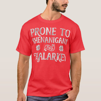 Prone to Shenanigans and Malarkey St Patricks Day T-shirt