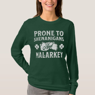 Prone to Shenanigans and Malarkey St Patrick's Day T-shirt