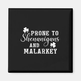 Prone To Shenanigans And Malarkey T Shirt St Patri Magneet