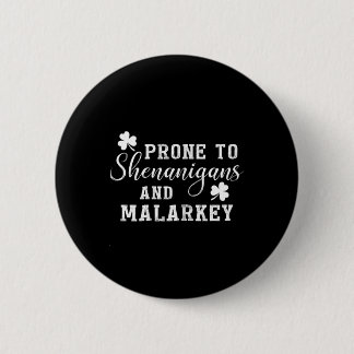 Prone To Shenanigans And Malarkey T Shirt St Patri Ronde Button 5,7 Cm