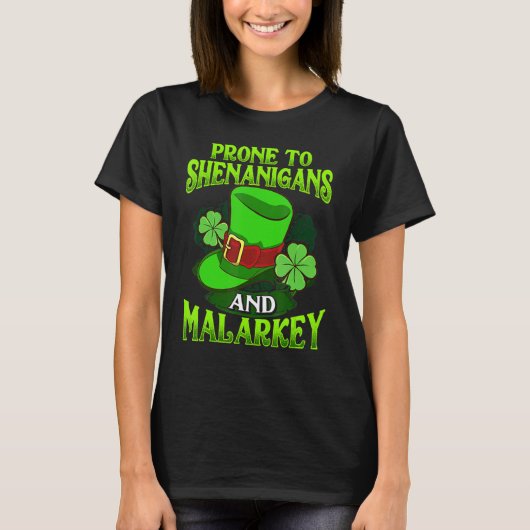 Prone to Shenanigans and Malarkey to St Patricks d T-shirt (Voorkant)